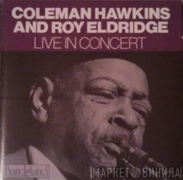 Coleman Hawkins And Roy Eldridge  - Live In Concert