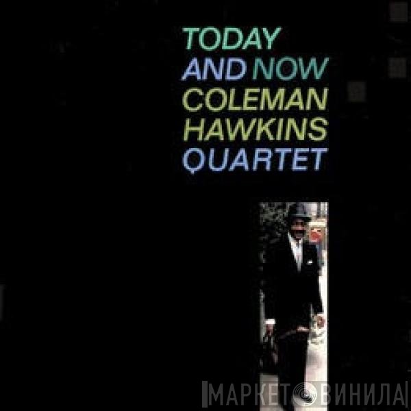 Coleman Hawkins Quartet - Today And Now