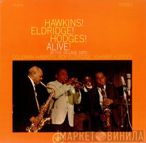 Coleman Hawkins, Roy Eldridge, Johnny Hodges - Hawkins! Eldridge! Hodges! Alive! At The Village Gate!