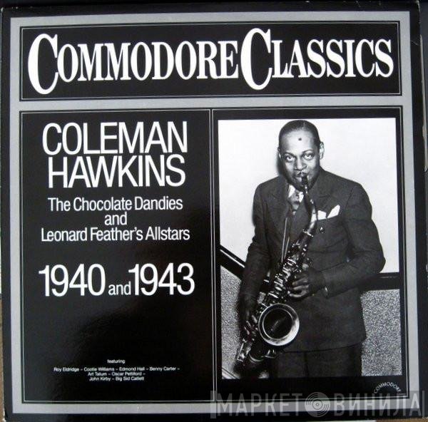 Coleman Hawkins, The Chocolate Dandies, Leonard Feather All Stars - The Chocolate Dandies And Leonard Feather's Allstars 1940 And 1943
