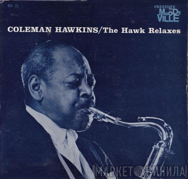 Coleman Hawkins  - The Hawk Relaxes