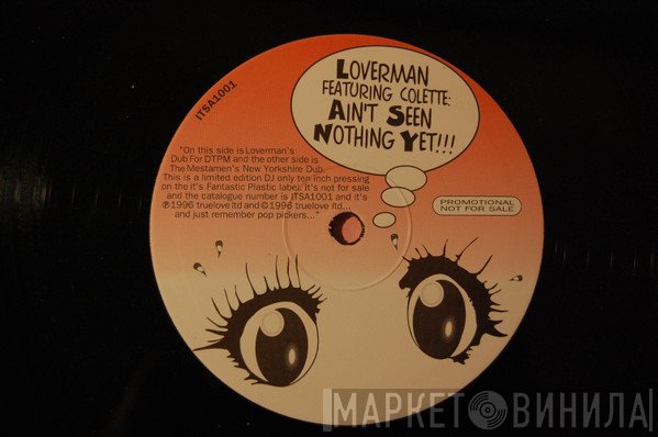 Colette , Loverman - Ain't Seen Nothing Yet!!!