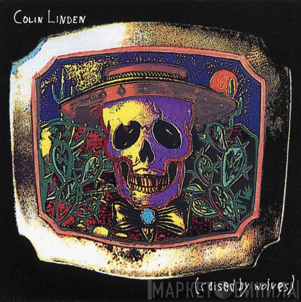 Colin Linden  - Raised By Wolves