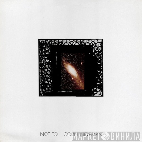 Colin Newman  - Not To