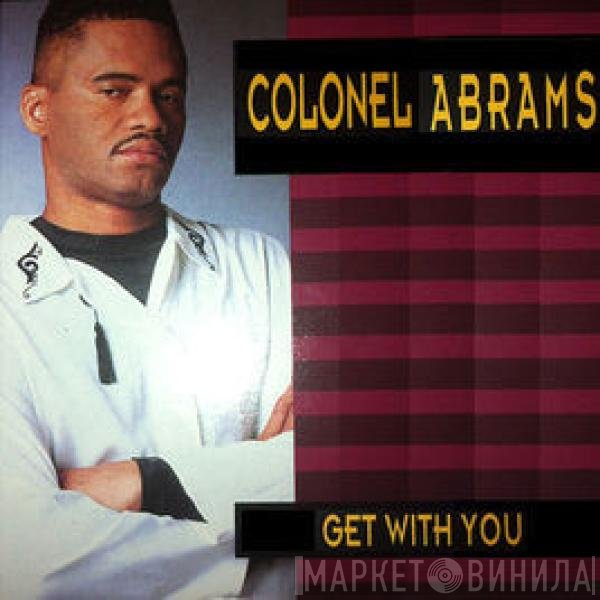 Colonel Abrams  - Get With You