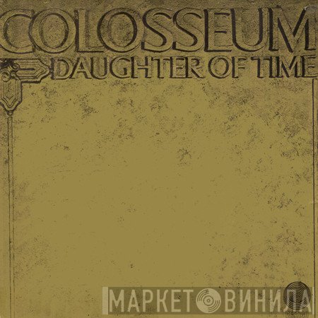 Colosseum  - Daughter Of Time