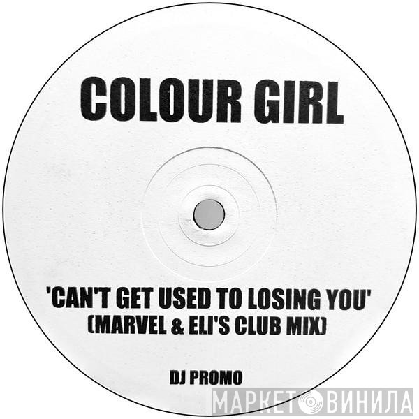Colour Girl - Can't Get Used To Losing You