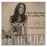 Colour Girl - Can't Get Used To Losing You