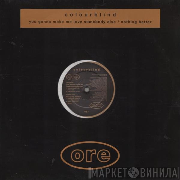 Colourblind - You Gonna Make Me Love Somebody Else / Nothing Better