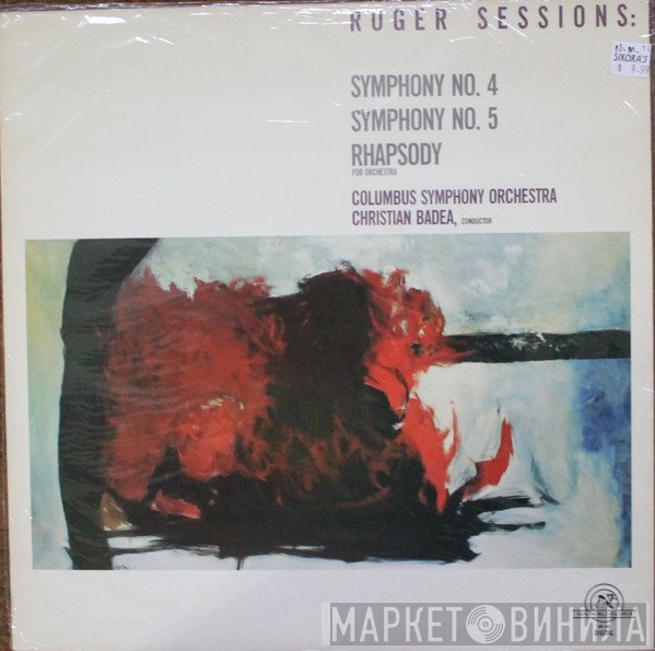 Columbus Symphony Orchestra, Christian Badea, Roger Sessions - Symphony No. 4 · Symphony No. 5 · Rhapsody For Orchestra