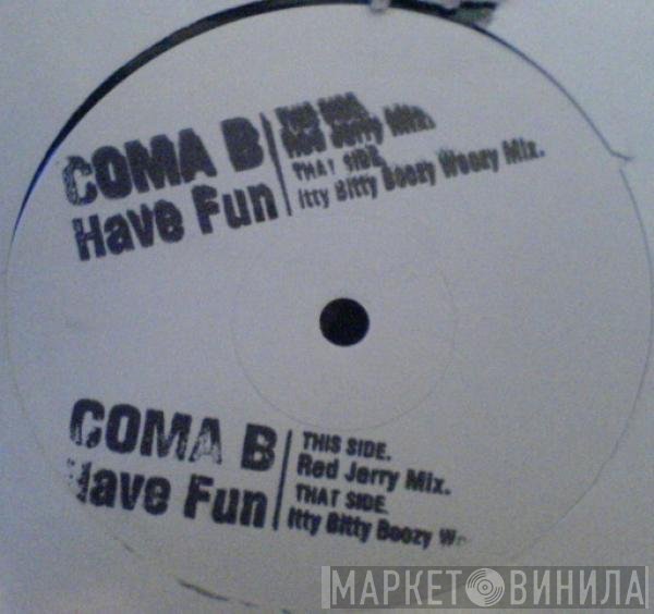 Coma B  - Have Fun