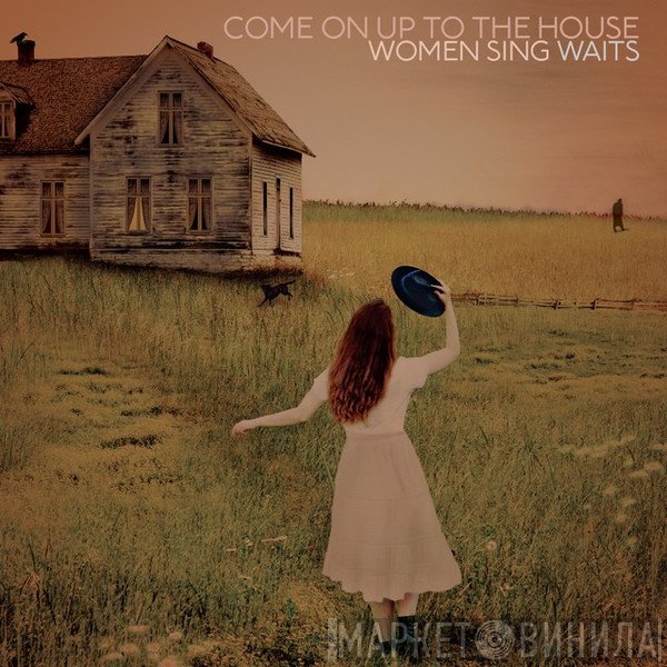  - Come On Up To The House: Women Sing Waits