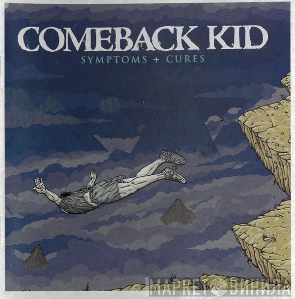 Comeback Kid - Symptoms + Cures