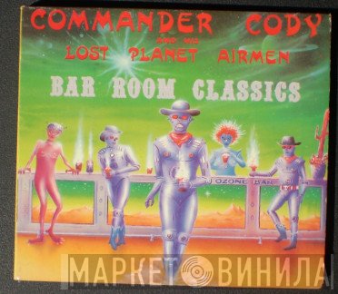 Commander Cody And His Lost Planet Airmen - Bar Room Classics