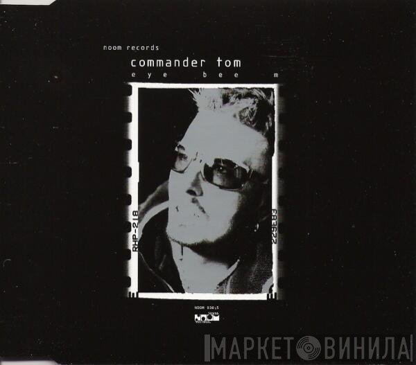 Commander Tom  - Eye Bee M