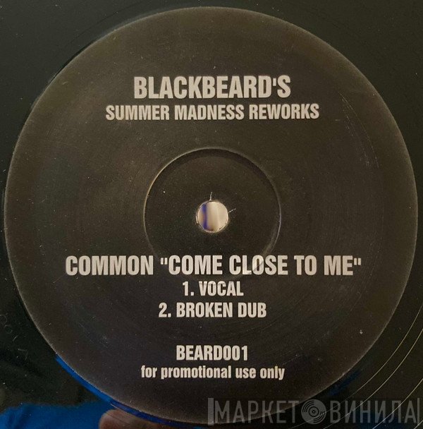 Common - Come Close To Me (Blackbeard's Summer Madness Reworks)