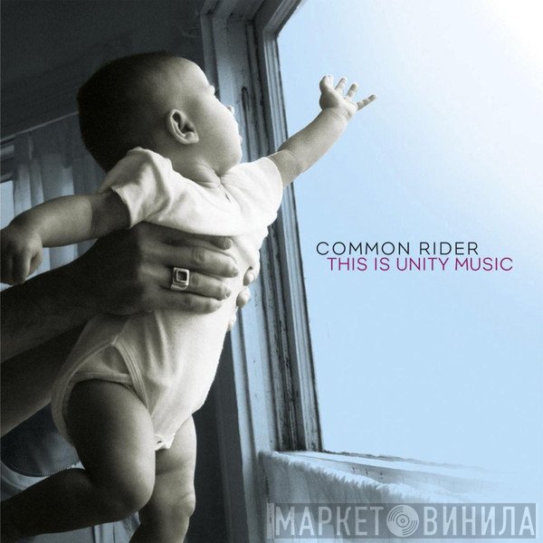 Common Rider  - This Is Unity Music