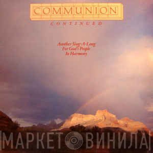  - Communion Continued