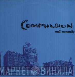 Compulsion - Mall Monarchy