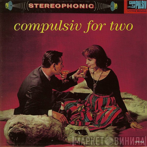  - Compulsiv For Two