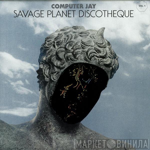 Computer Jay - Savage Planet Discotheque Vol.1