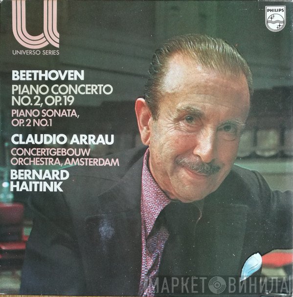 Concertgebouworkest, Bernard Haitink, Claudio Arrau - Beethoven - Piano Concerto No. 2, Op. 19; Piano Sonata, Op. 2 No. 1