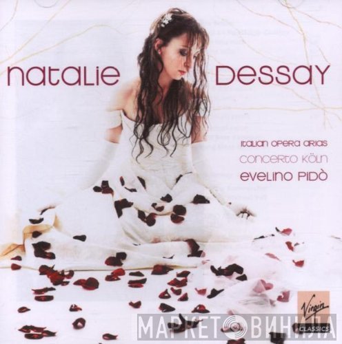 Concerto Köln, Natalie Dessay, Evelino Pidò - Italian Opera Arias