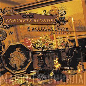 Concrete Blonde  - Recollection