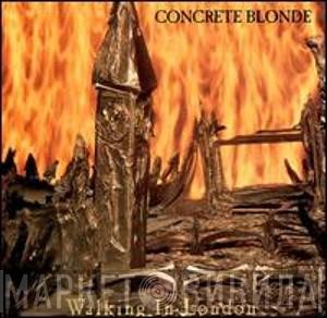 Concrete Blonde  - Walking In London