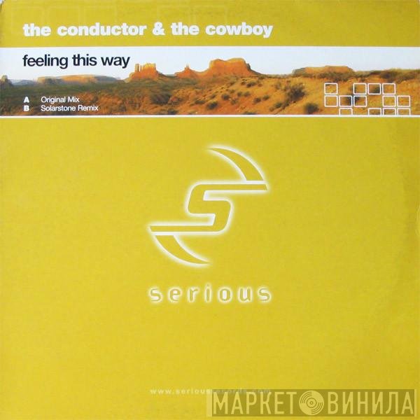 Conductor &amp; The Cowboy - Feeling This Way