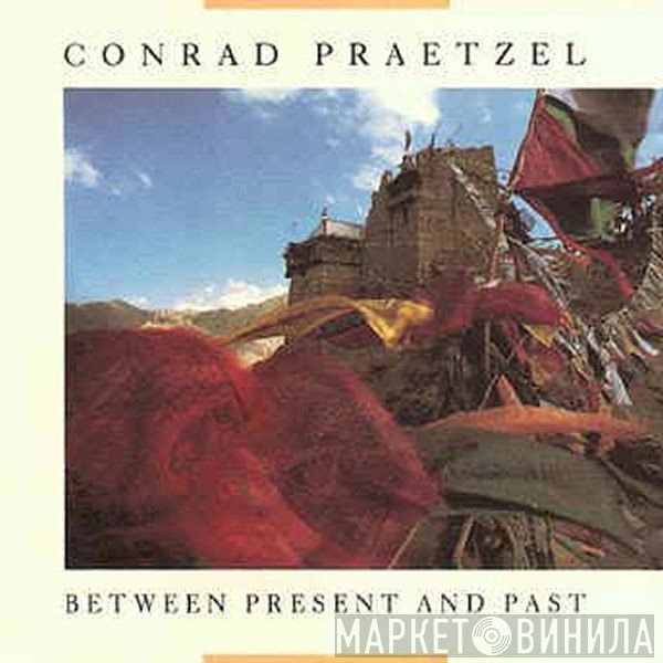 Conrad Praetzel - Between Present And Past