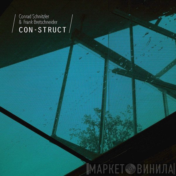 Conrad Schnitzler & Frank Bretschneider  - Con-Struct