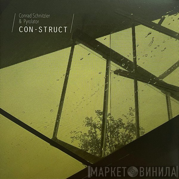 Conrad Schnitzler & Pyrolator  - ‎Con-Struct