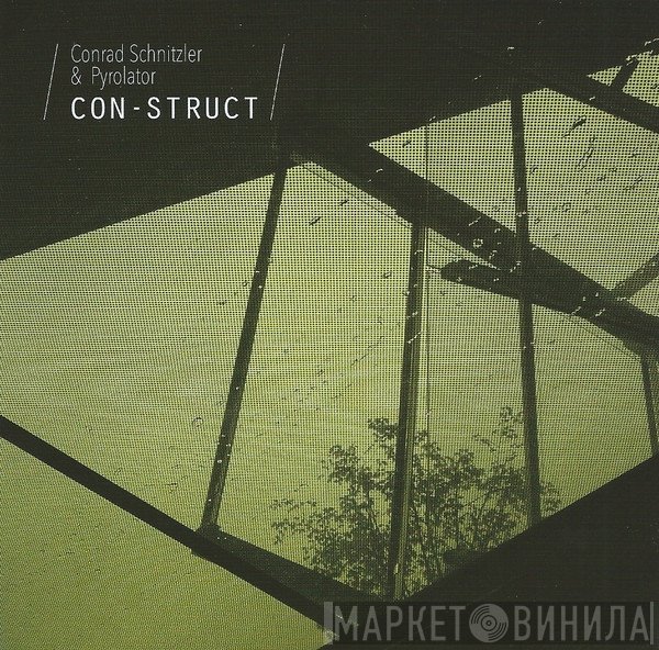 Conrad Schnitzler & Pyrolator  - ‎Con-Struct