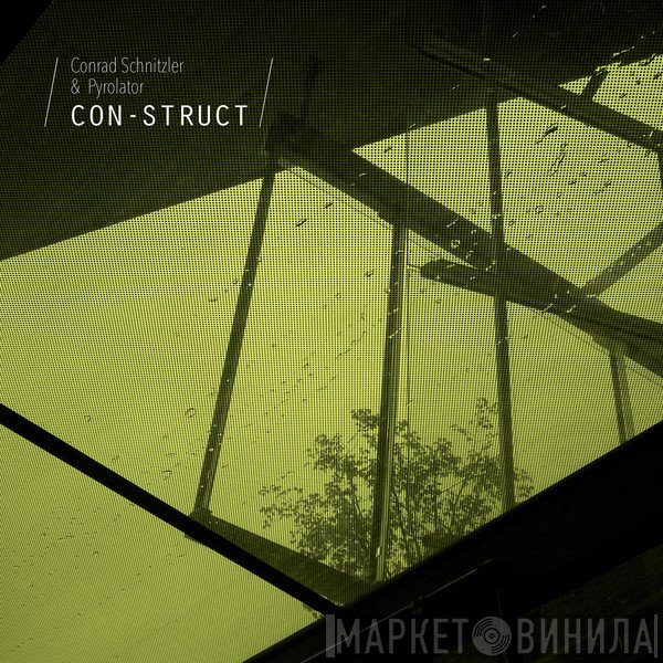 Conrad Schnitzler & Pyrolator  - ‎Con-Struct