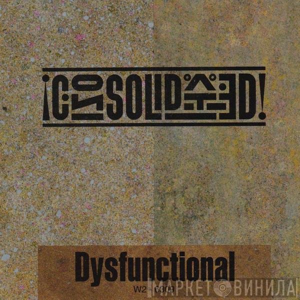 Consolidated  - Dysfunctional