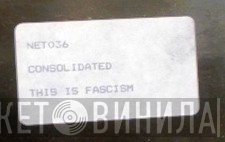Consolidated - This Is Fascism