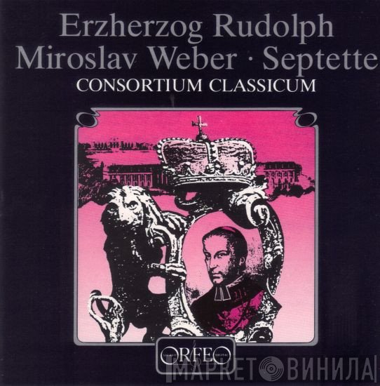 Consortium Classicum, Erzherzog Rudolf von Österreich, Joseph Miroslav Weber - Septette