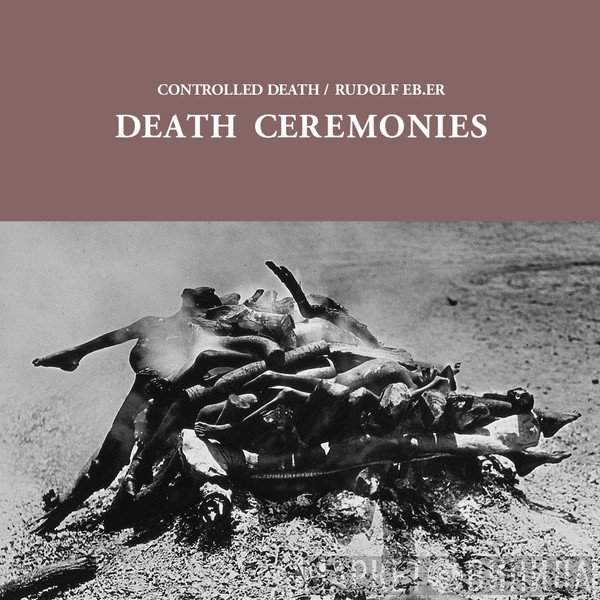 Controlled Death, Rudolf Eb.er - Death Ceremonies
