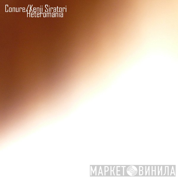 Conure and Kenji Siratori  - Heteromania