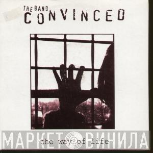 Convinced - The Way Of Life