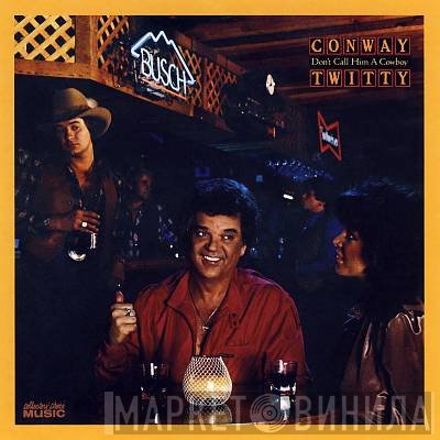 Conway Twitty - Don't Call Him A Cowboy