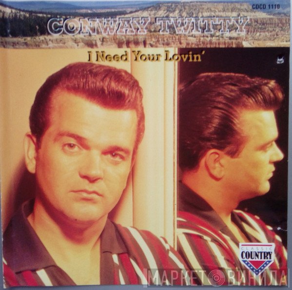 Conway Twitty - I Need Your Lovin'