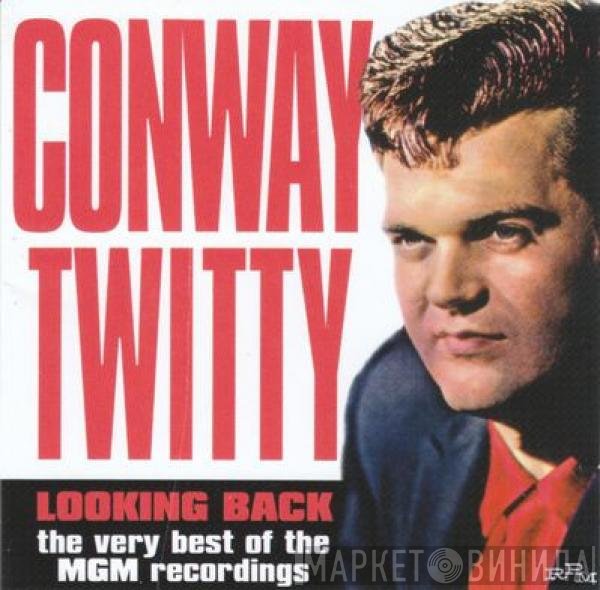 Conway Twitty - Looking Back (The Very Best Of The MGM Recordings)
