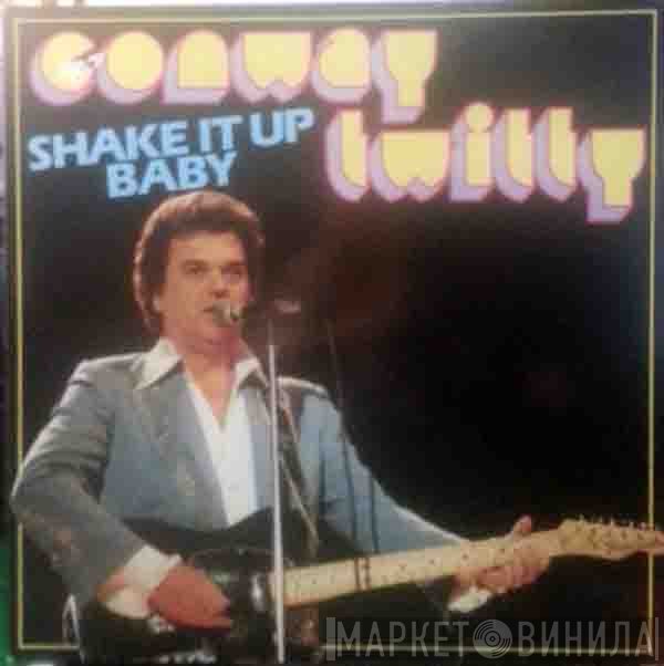 Conway Twitty - Shake It Up Baby