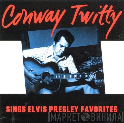 Conway Twitty - Sings Elvis Presley Favorites