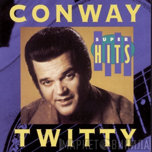 Conway Twitty  - Super Hits