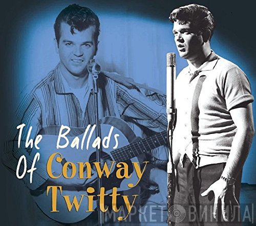 Conway Twitty - The Ballads Of Conway Twitty
