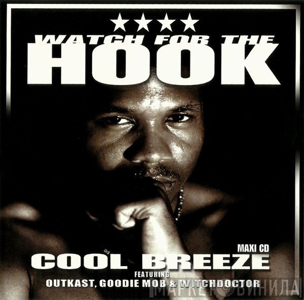Cool Breeze  featuring OutKast, Goodie Mob & Witchdoctor  - Watch For The Hook