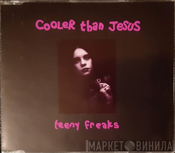 Cooler Than Jesus - Teeny Freaks